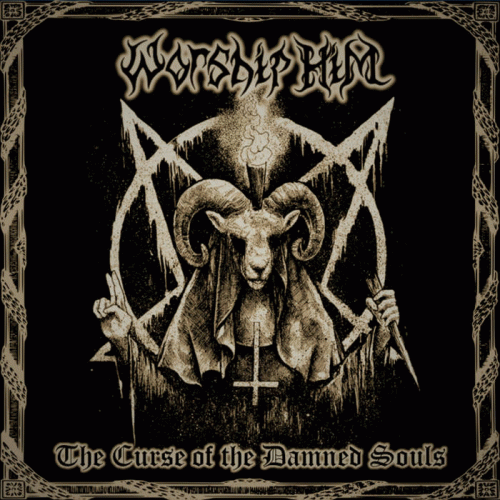 Worship Him : The Curse of the Damned Souls